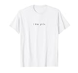 Schwul Homo Outfit LGBT Gay Homosexualität i kiss girls T-Shirt