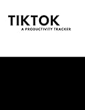 TikTok Productivity Tracker - Black and White Cover: The 90-Day TikTok productivity planner helps you track and plan your growth