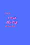 best dog: I love my dog: lined netbook