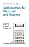 Arbeitsbuch für die Taschenrechner TI-31, TI-41, TI-42 für Wirtschaft und Finanzen. Finanzmathematik. (ohne Rechner)