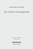 Die Sortes Astrampsychi: Problemlösungsstrategien durch Orakel im römischen Ägypten (Orientalische Religionen in der Antike 3)