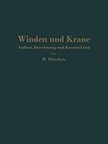 Winden und Krane: Aufbau, Berechnung und Konstruktion. Für Studierende und Ingenieure (German Edition)