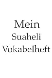 Mein Suaheli Vokabelheft, Afrika, afrikanisch, Sprache lernen, 120 Seiten, Notizbuch, Notizheft, 6x9