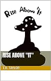 Rise Above 'It' (English Edition)