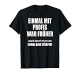Einmal Mit Profis War Früher Einmal Ohne Stümper T-S