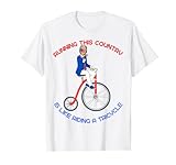 Das Laufen dieses Landes ist wie das Fahrradfahren eines Dreirad-Biden T-Shirt