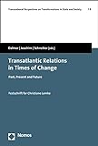 Transatlantic Relations in Times of Change: Past, Present and Future (Transnational Perspectives on Transformations Book 6) (English Edition)