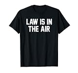 Richter Cool Jurist Staatsanwalt lawyer Law is in the air T-Shirt