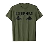 Herren Bis Einer Heult Panzer Panzerfahrer Gamer Gaming Sprüche T-Shirt