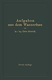 Aufgaben aus dem Wasserbau: Angewandte Hydraulik