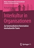 Interkultur in Organisationen: Zur kommunikativen Konstruktion interkultureller Teams (Wissen, Kommunikation und Gesellschaft)