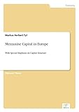 Mezzanine Capital in Europe: With Special Emphasis on Capital Structure
