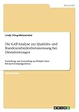 Die GAP-Analyse zur Qualitäts- und Kundenzufriedenheitsmessung bei Dienstleistungen: Darstellung und Anwendung am Beispiel eines Kfz-Sachverständigenbüros