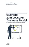 9 Schritte zum besseren Business Model: Anleitung zum Business Model Canvas