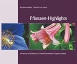 Pflanzen-Highlights Von Allium bis Zaubernuss - erlesenen Schönheiten für jeden Standort: Von Allium bis Zaubernuss - erlesene Schönheiten für jeden S