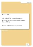 Die zukünftige Finanzierung der gesetzlichen Rentenversicherung in Deutschland: Prognosen zur Einnahmen-und-Ausgaben-Situation