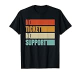 Systemadministrator No Ticket No Support Informatiker Admin T-Shirt