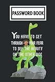 Password Book: Pịxar The Goọd Dinosaur See The Beauty Password Organizer with Alphabetical Tabs. Internet Login, Web Address & Usernames Keeper Journal Logbook for Home or Office