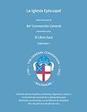 Informes para la 80ª Convención General de La Iglesia Episcopal, Volumen 1: Conocido como El Libro Azul