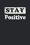 Stay Positiv: Stay Positive Notizbuch - Tolles liniertes Statement Notizbuch - 120 linierte Seiten um Gedanken, Ideen und Eindrücke festzuhalten | ... Weihnachten. Mehr als eine Geburtstagskarte