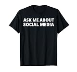 Fragen Sie mich nach Social Media T-Shirt