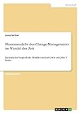 Phasenmodelle des Change-Managements im Wandel der Zeit: Ein kritischer Vergleich der Modelle von Kurt Lewin und John P. Kotter