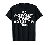 Nacktschläfer im Büro - Lustiger Spruch T-S