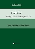FATCA - Foreign Account Tax Compliance Act: Wenn der Fiskus zweimal klingelt