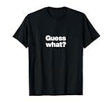 Ratet mal was? | Ein verwirrendes Design, das sagt Guess was? T-S