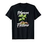 Pflanzen Flüsterer Garten Hobby Gärtner Förster Fun Geschenk T-Shirt