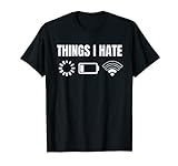 Computer Gamer Geschenk Things I Hate T-Shirt
