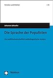 Die Sprache der Populisten: Eine politikwissenschaftliche Sprachanalyse (Parteien Und Wahlen, 25)