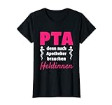 Damen PTA denn auch Apotheker brauchen Heldinnen T-Shirt