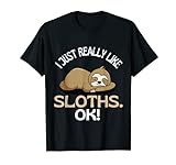 I Just Really Like Sloths Ok! Faultier Humor T-Shirt