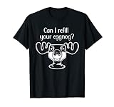 Can I Refill Your Eggnog? Elch Glas Lustig Weihnachten T-Shirt