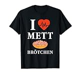 Mett Shirt I Love Mett Brötchen Fleischliebhaber T-Shirt