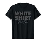 White Shirt Black Edition Fun Gag Lustiges schwarzes weißes T-S