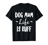 T-Shirt mit Aufschrift 'Dog Mum Life Is Ruff', für Herren und Kinder T-Shirt