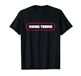 Swing Trader Forex Investor mit Trading Mindset Apparel T-Shirt