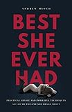Best She Ever Had: Practical Advice and Powerful Techniques So You’re the One She Brags About (English Edition)