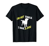 Crazy Dog Lovers T-Shirt I'm Not Single I Have A Dog T-Shirt