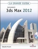 Autodesk 3ds Max 2012. La grande guida. Con CD-ROM