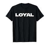 LOYAL T-Shirt