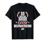 So sieht coole Heilpraktikerin aus Heilpraktiker Geschenk T-Shirt