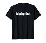 Bedeutung des Netzwerkadministrators 'Ich würde das pingen' T-Shirt
