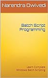 Batch Script Programming: Learn Complete Windows Batch Scripting (English Edition)