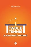 Table Tennis: A Breaking Method (English Edition)