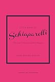 Little Book of Schiaparelli: The Story of the Iconic Fashion Designer (Little Books of Fashion)