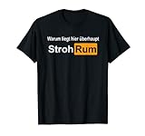 Warum liegt hier Stroh Rum. Warum liegt hier überhaupt Stroh T-Shirt