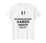 §1 Wiesbadener Haben Immer Recht Geschenk Wiesbaden T-Shirt